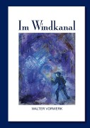 Cover-Bild zum Titel 'Im Windkanal' von 'Walter Vorwerk'