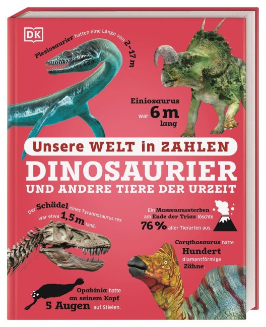 Unsere Welt in Zahlen. Dinosaurier und andere Tiere der Urzeit - 