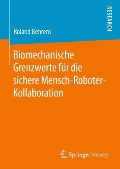 Biomechanische Grenzwerte für die sichere Mensch-Roboter-Kollaboration - Roland Behrens