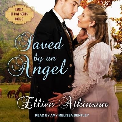 Saved by an Angel Lib/E: A Western Romance Story - Elliee Atkinson