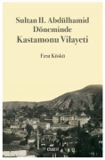 Cover-Bild zum Titel 'Sultan 2. Abdülhamid Döneminde Kastamonu Vilayeti' von 'Firat Küskü'