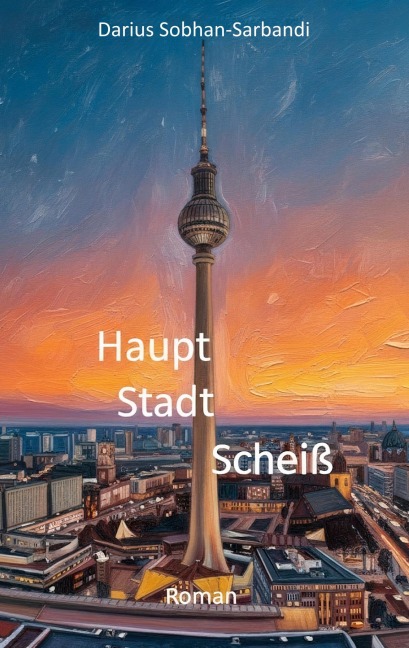 Hauptstadtscheiß - Darius Sobhan-Sarbandi