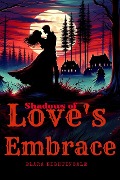 Cover-Bild zum Titel 'The Shadows of Love's Embrace' von 'Elara Nightingale'