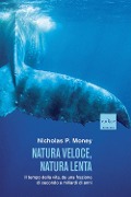 Cover-Bild zum Titel 'Natura veloce, natura lenta. Il tempo della vita, da una frazione di secondo a miliardi di anni' von 'Nicholas P. Money'