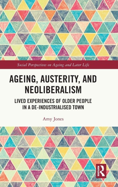 Ageing, Austerity, and Neoliberalism - Amy Jones