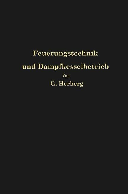 Handbuch der Feuerungstechnik und des Dampfkesselbetriebes - Georg Herberg