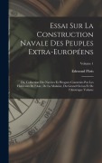 Cover-Bild zum Titel 'Essai sur la construction navale des peuples extra-européens: Ou, Collection des navires et pirogues construits par les habitants de l'Asie, de la Mal' von 'Edmond Pâris'