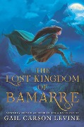 The Lost Kingdom of Bamarre - Gail Carson Levine
