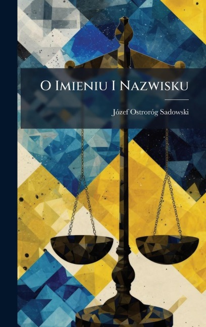 O Imieniu I Nazwisku - Jãzef Ostrorã3g-Sadowski