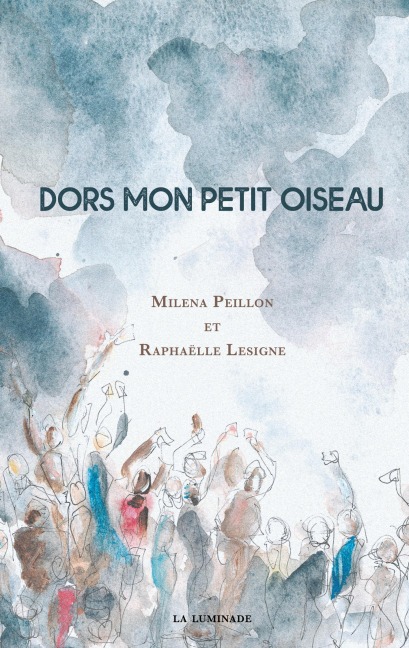 Dors mon petit oiseau - Milena Peillon, Raphaëlle Lesigne