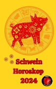 Schwein Horoskop 2024 - Alina A Rubi, Angeline A. Rubi
