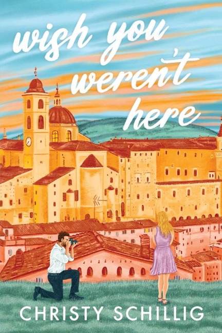 Wish You Weren't Here - Christy Schillig