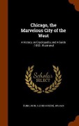 Cover-Bild zum Titel 'Chicago, the Marvelous City of the West: A History, an Enyclopedia, and A Guide: 1893: Illustrated' von 'John J. Flinn'