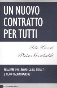 Un nuovo contratto per tutti - Tito Boeri, Pietro Garibaldi
