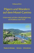 Cover-Bild zum Titel 'Pilgern und Wandern auf dem Mosel-Camino' von 'Wolfgang Welter'