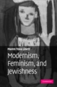 Modernism, Feminism, and Jewishness - Maren Tova Linett