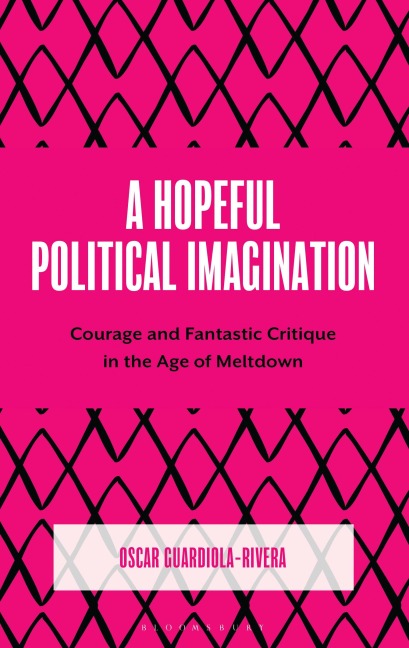 A Hopeful Political Imagination - Oscar Guardiola-Rivera