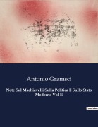 Cover-Bild zum Titel 'Note Sul Machiavelli Sulla Politica E Sullo Stato Moderno Vol Ii' von 'Antonio Gramsci'