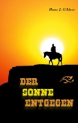 Cover-Bild zum Titel 'Der Sonne entgegen' von 'Hans J. Gibiser'
