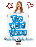 Cover-Bild zum Titel 'Weird Brianna - Bk 1 - 10 (The Weird Brianna Series)' von 'Mikayla Charlize'