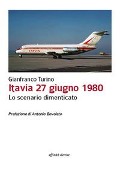 Cover-Bild zum Titel 'Itavia 27 giugno 1980. Lo scenario dimenticato' von 'Gianfranco Turino'