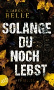 Solange du noch lebst - Kimberly Belle