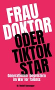 Cover-Bild zum Titel 'Frau Doktor oder TikTok Star' von 'Rudolf Hausegger'