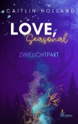 Cover-Bild zum Titel 'LOVE, Seasonal' von 'Caitlin Holland'