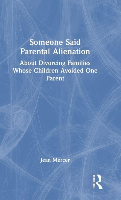 Someone Said Parental Alienation - Jean Mercer