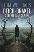 Cover-Bild zum Titel 'Deich-Orakel: Ostfrieslandkrimi' von 'Tom Willhaus'