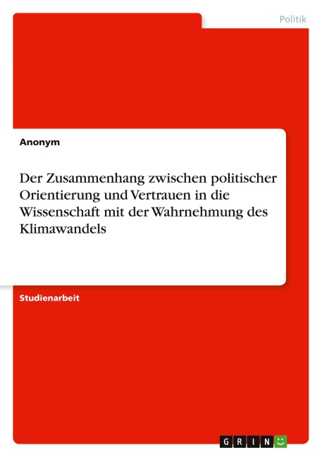 Der Zusammenhang zwischen politischer Orientierung und Vertrauen in die Wissenschaft mit der Wahrnehmung des Klimawandels - Anonymous