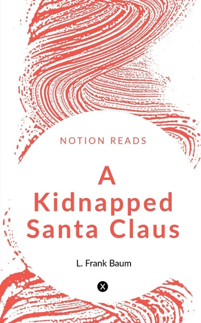 A Kidnapped Santa Claus - L. Frank Baum