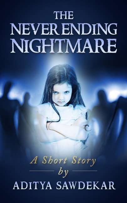 The Never Ending Nightmare - Aditya Sawdekar