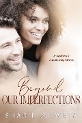 Beyond Our Imperfections - Shad'e Zuiweta