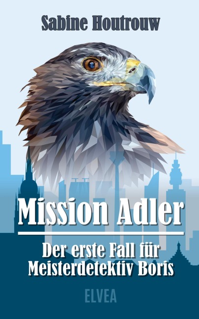 Mission Adler - Der erste Fall für Meisterdetektiv Boris - Houtrouw Sabine