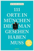 Cover-Bild zum Titel '111 Orte in München, die man gesehen haben muss, Band 1' von 'Rüdiger Liedtke'