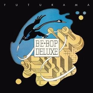 Futurama: 2CD Expanded & Remastered Edition - Be Bop Deluxe