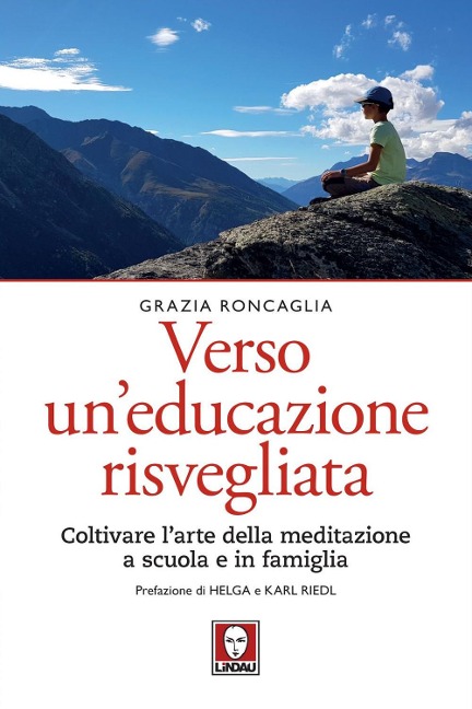 Verso un educazione risvegliata. Coltivare l'arte della meditazione a scuola in famiglia - Grazia Roncaglia