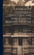 A Manual of Colloquial Hindustani and Bengali in the Roman Character - N. C. Chatterjee