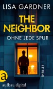 Cover-Bild zum Titel 'The Neighbor - Ohne jede Spur' von 'Lisa Gardner'