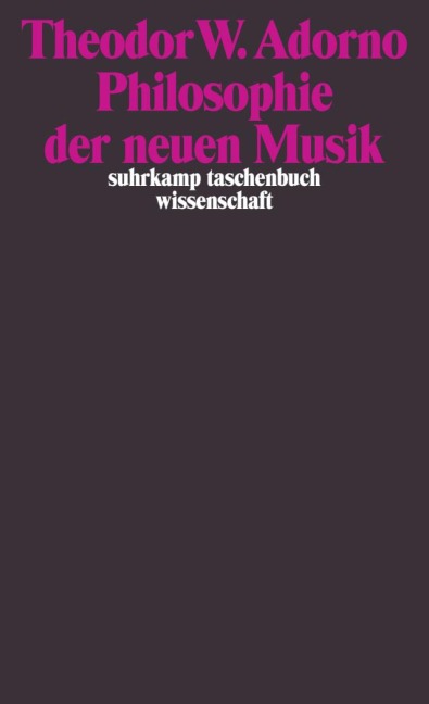 Philosophie der neuen Musik - Theodor W. Adorno