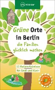 Cover-Bild zum Titel 'Grüne Orte in Berlin, die Familien glücklich machen' von 'Tina Hoffmann'