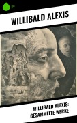 Cover-Bild zum Titel 'Willibald Alexis: Gesammelte Werke' von 'Willibald Alexis'