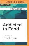 ADDICTED TO FOOD M - James Erlichman