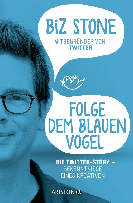 Folge dem blauen Vogel - Die Twitter-Story - Biz Stone