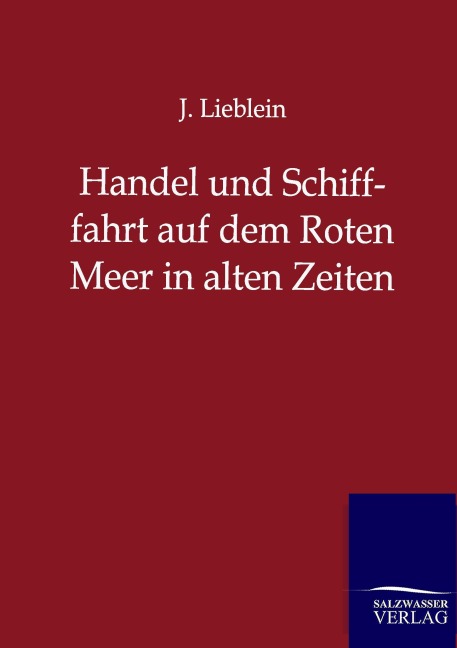 Handel und Schifffahrt auf dem Roten Meer in alten Zeiten - J. Lieblein