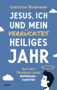 Cover-Bild zum Titel 'Jesus, ich und mein verrücktes heiliges Jahr' von 'Christian Busemann'