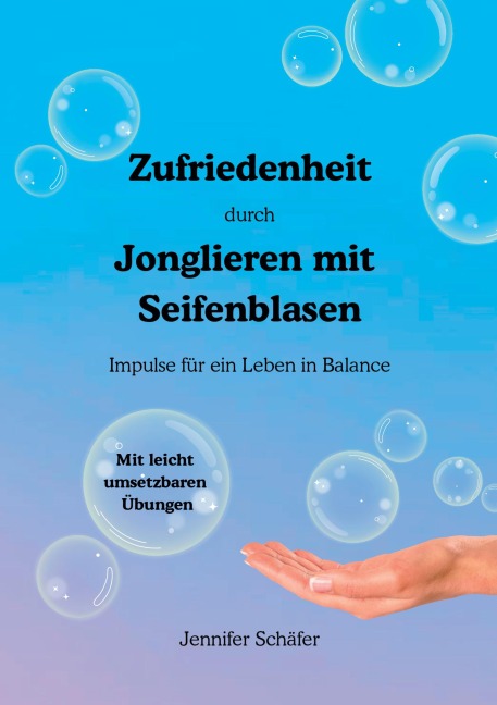 Zufriedenheit durch Jonglieren mit Seifenblasen - Jennifer Schäfer
