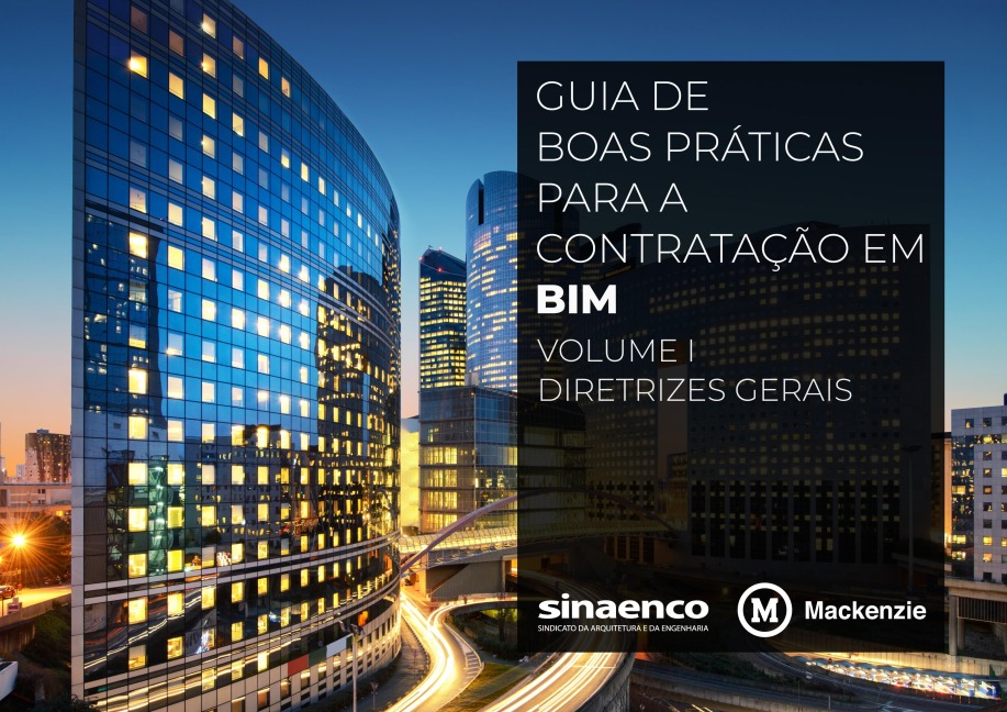 GUIA DE BOAS PRÁTICAS PARA A CONTRATAÇÃO EM BIM - Sinaenco, Universidade Presbiteriana Mackenzie