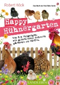 Cover-Bild zum Titel 'Happy Hühnergarten . Das Buch zur YouTube-Serie' von 'Robert Höck'